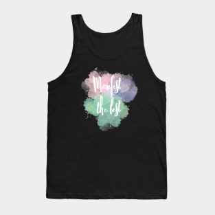 Manifest the best pretty watercolor design Tank Top